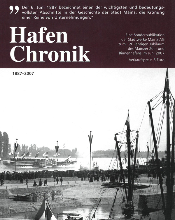Hafen-Chronik, 120 Jahre Mainzer Zoll- und Binnenhafen, 1887–2007
